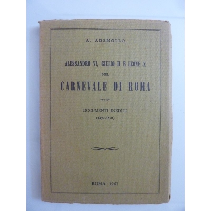 ALESSANDRO VI, GIULIO II E LEONE X NEL CARNEVALE DI ROMA  DOCUMENTI INEDITI  ( 1499 - 1520 )