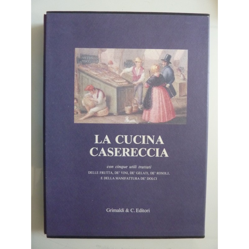 LA CUCINA CASARECCIA Per istruzione di chi ama unire al gusto l'economia di M.F con cinque utili trattati DELLA FRUTTA, DE' VINI
