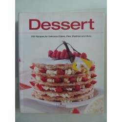 DESSERT 250 Recipes for Delicious Cakes, Pies, Pastries and More