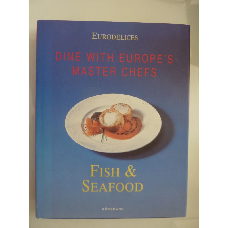 EURODELICES DINE WITH EUROPE'S MASTER CHEF'S   FISH AND SEAFOOD