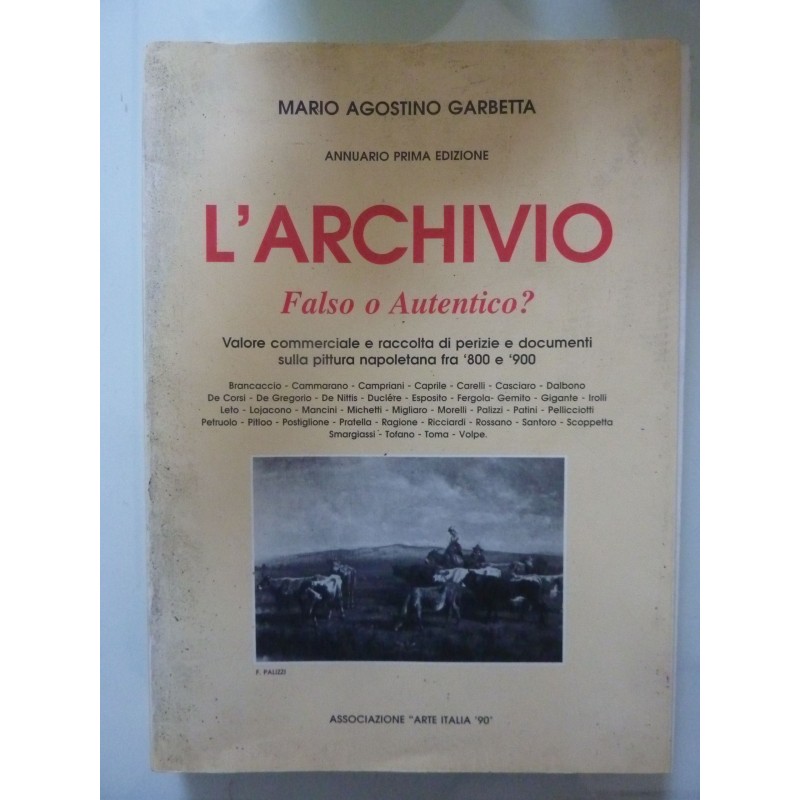 L'ARCHIVIO Falso o Autentico ? Valore commerciale e raccolta di perizie e documenti sulla pittura napoletana fra '800 e '900