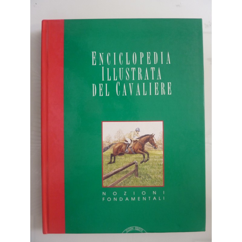 ENCICLOPEDIA ILLUSTRATA DEL CAVALIERE NOZIONI FONDAMENTALI