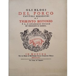 GLI ELOGI DEL PORCO CAPITOLI BERNESCHI DI TIGRINTO  BISTONIO P.A., E ACCADEMICO DUCALE DE' DISSONANTI DI MODENA