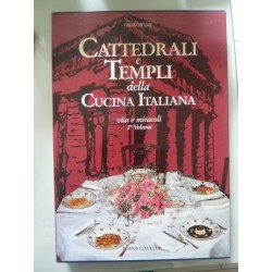 CATTEDRALI  E TEMPLI DELLA CUCINA ITALIANA Vita e Miracoli Volume II