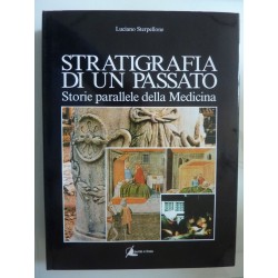 STRATIGRAFIA DI UN PASSATO Storie parallele della  Medicina