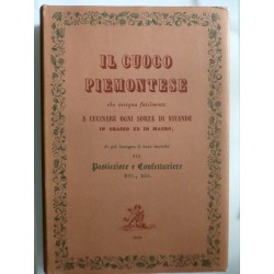 IL CUOCO PIEMONTESE  che insegna facilmente a cucinare ogni sorta di vivande in grasso ed in magro, di più insegna il vero metod