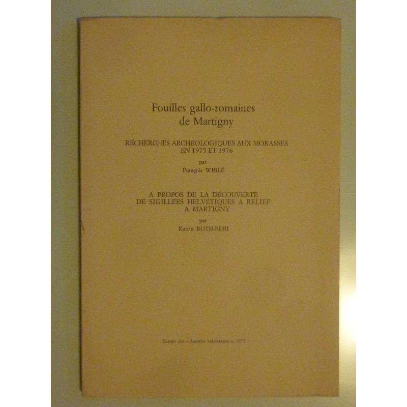 Fouilles gallo - romaines de Martigny RECHERCHES ARCHEOLOGIQUES AUX MORASSES EN 1975 ET 1976 - A PROPOS DE LA DECOUVERTE DE SIGI