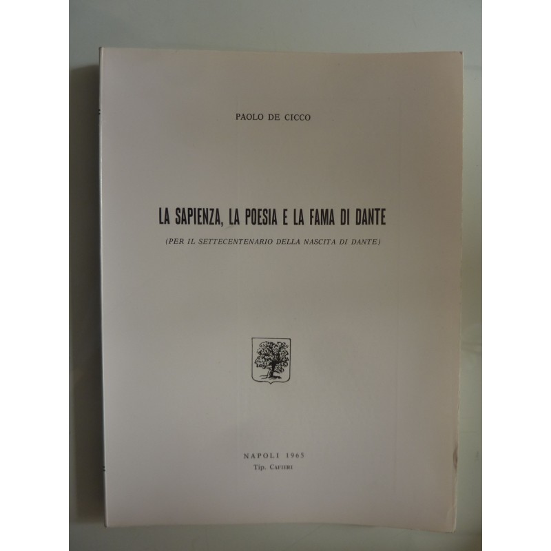 LA  SAPIENZA, LA POESIA, LA FAMA DI DANTE ( PER I L SETTECENTENARIO DELLA NASCITA DI DANTE )