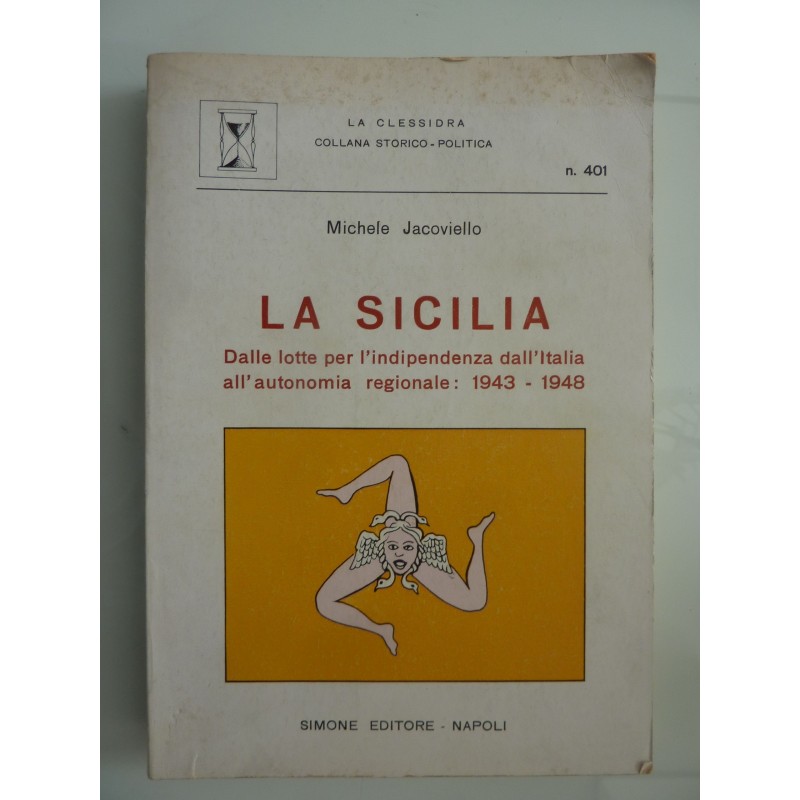 LA SICILIA Dalle lotte per l'indipendenza dall'Italia all'autonomia regionale: 1943 - 1948