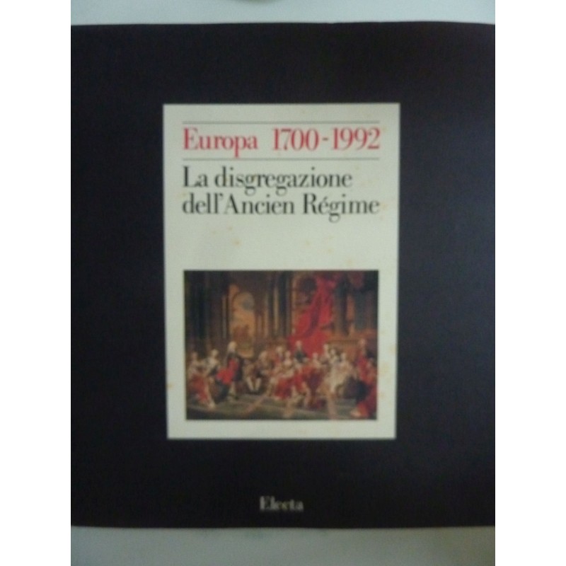 EUROPA 1700 - 1992 La disgregazione dell'Ancien Regime