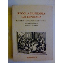 REGOLA SANITARIA SALERNITANA Regimen Sanitatis Salernitanum, Versione Italiana di FULVIO GHERLI