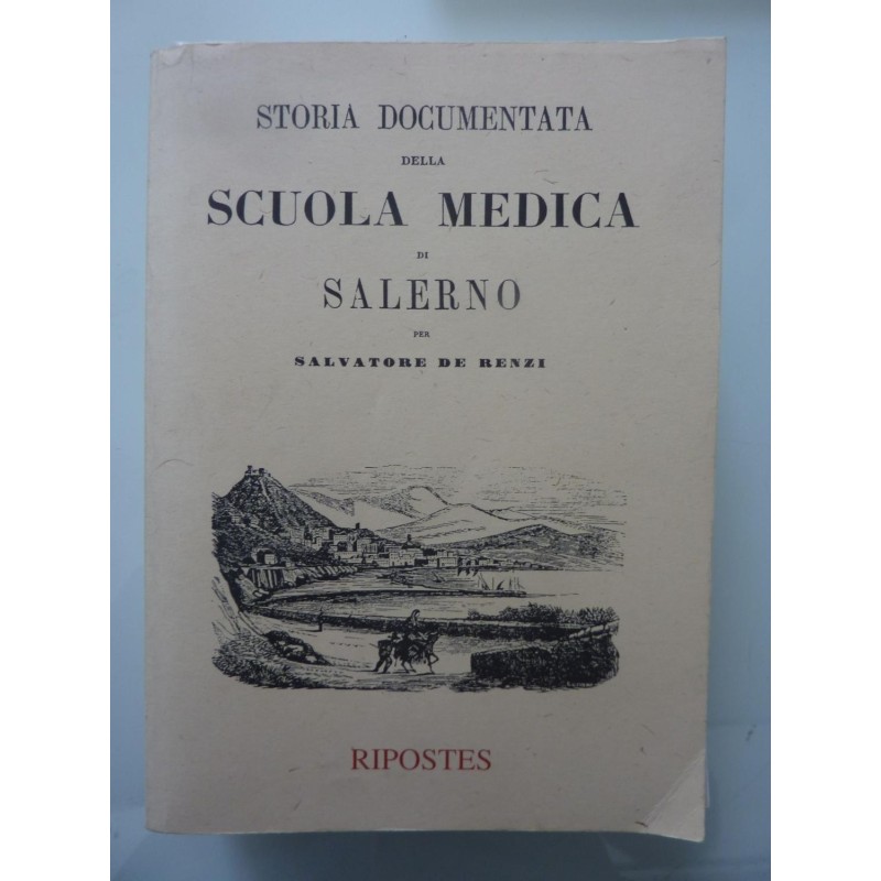 STORIA DOCUMENTATA DELLA SCUOLA MEDICA DI SALERNO PER SALVATORE DE RENZI