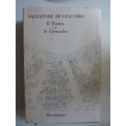 SALVATORE DI GIACOMO Il Teatro e le Croanache a cura di Francesco Flora e Mario Vinciguerra