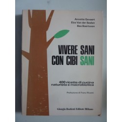 VIVERE SANI CON CIBI SANI 400 ricette di cucina naturista e macrobiotica