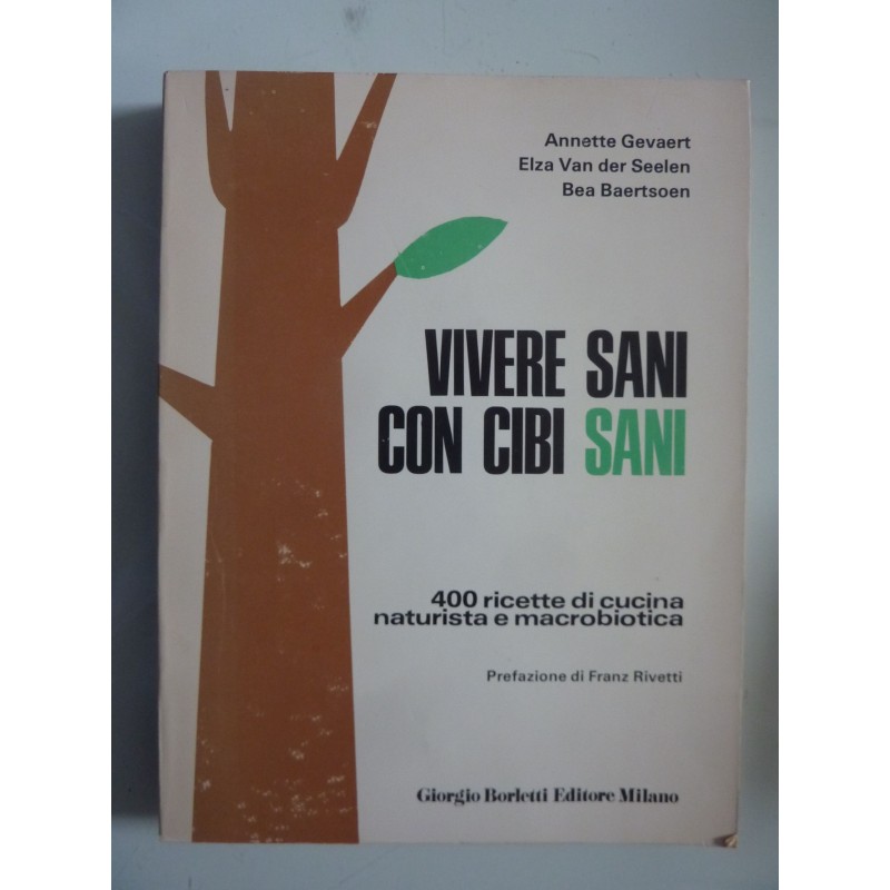 VIVERE SANI CON CIBI SANI 400 ricette di cucina naturista e macrobiotica