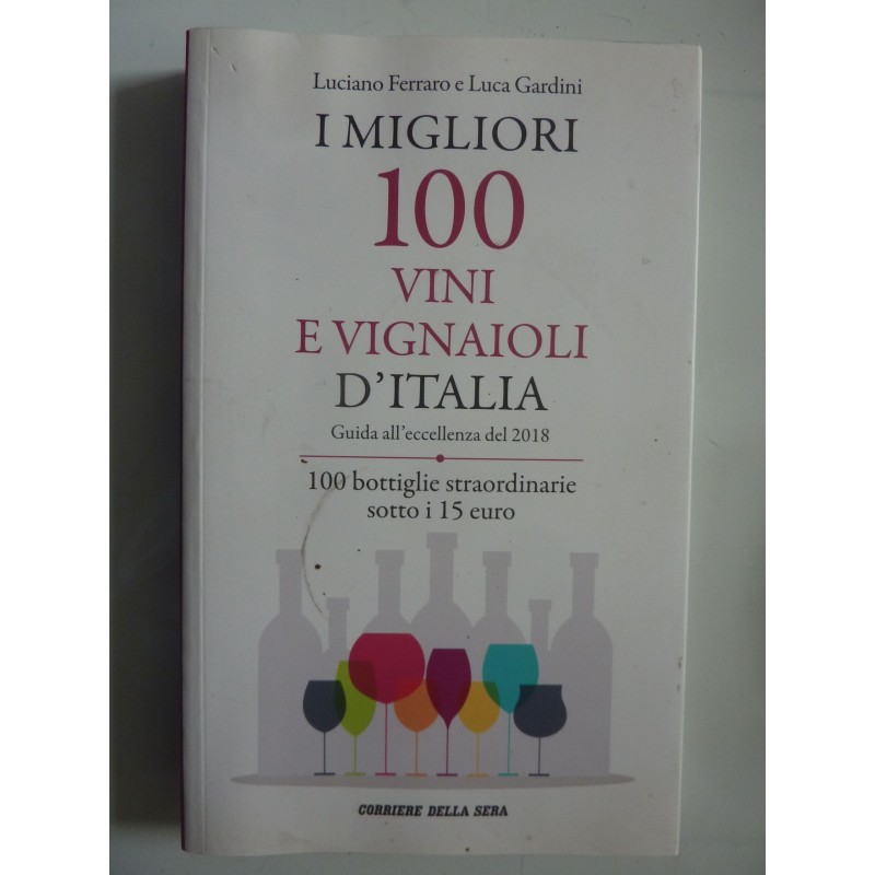 I  MIGLIORI 100 VINI E VIGNAIOLI D'ITALIA Guida dell'eccellenza del 2018