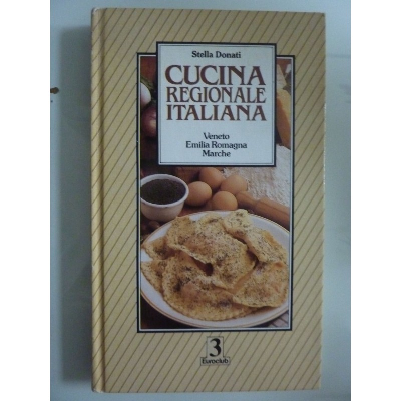 CUCINA REGIONALE ITALIANA Veneto, Emilia Romagna, Marche