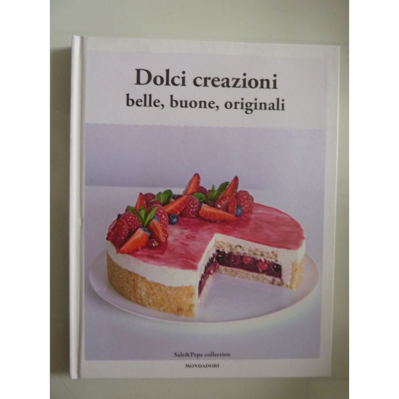 DOLCI CREAZIONI Belle, buone, originali