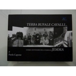 TERRA BUFALE CAVALLI. Storie centenarie della famiglia JEMMA