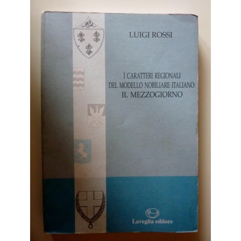 Mezzogiorno tra passato e presente, Collana diretta da Luigi Rossi n.05 - I CARRATTERI REGIONALI DEL MODELLO NOBILIARE ITALIANO: