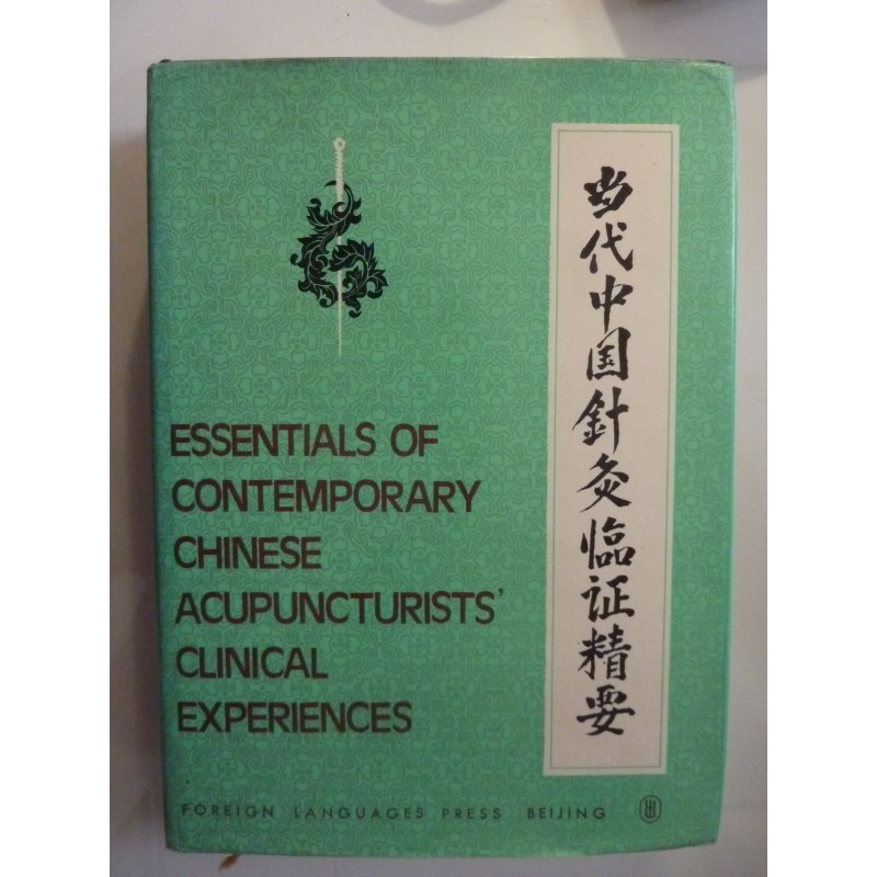 ESSENTIALS OF CONTEMPORAY CHINESE ACUPUNCTURIST' S CLINICAL EXPERIENCES