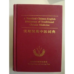 A Practical Chinese - English Dictionary of Traditional Chinese Medicine