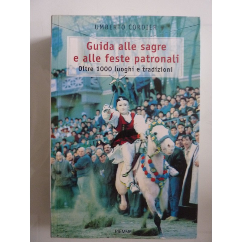 Guida alle sagre e alle feste patronali. Oltre 1000 luoghi e tradizioni