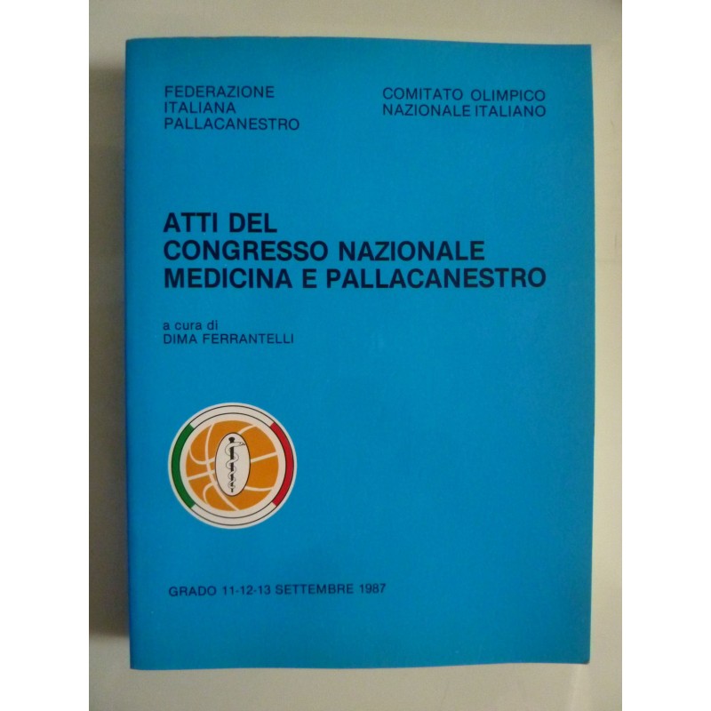 ATTI DEL CONGRESSO NAZIONALE MEDICINA E PALLACANESTRO  Grado 11 - 12 - 13 Settembre 1987