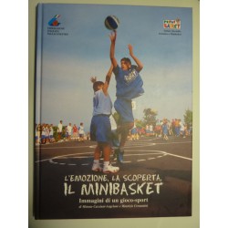 L'EMOZIONE, LA SCOPERTA, IL MINIBASKET Immagini di un gioco - sport