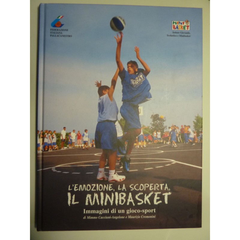 L'EMOZIONE, LA SCOPERTA, IL MINIBASKET Immagini di un gioco - sport