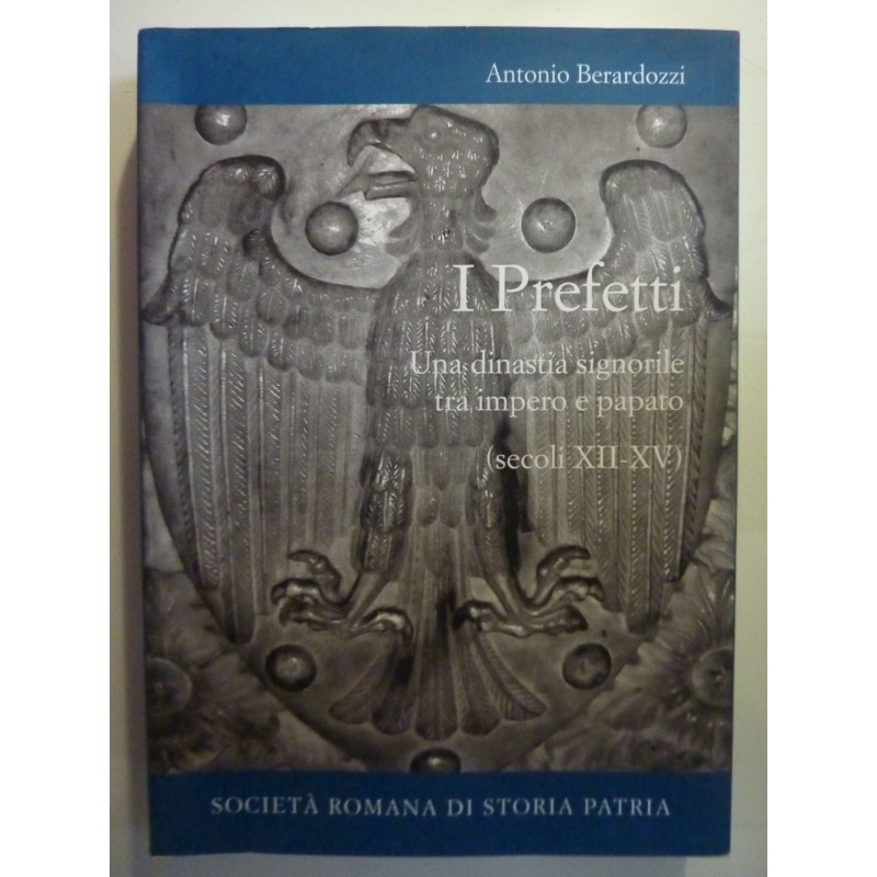 I PREFETTI Una dinastia signorile tra impero e papato ( secoli  XII - XIV )