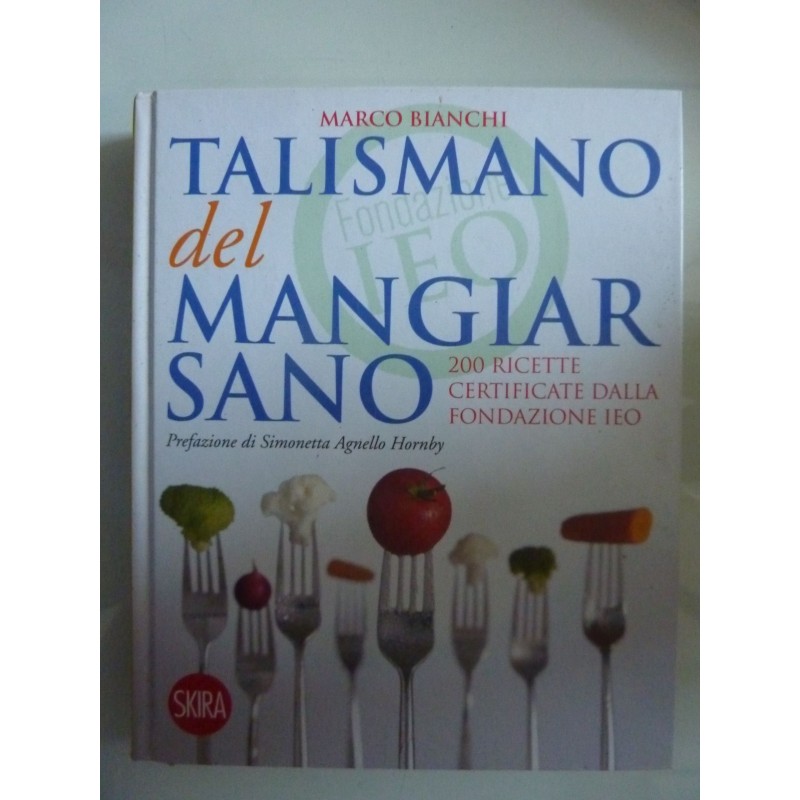 TALISMANO DEL MANGIAR SANO 200 RICETTE CERTIFICATE DALLA FONDAZIONE IEO