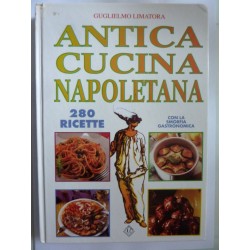Guglielmo Limatora  ANTICA CUCINA NAPOLETANA 280 Ricette con la smorfia gastronomica, Litorama 2005