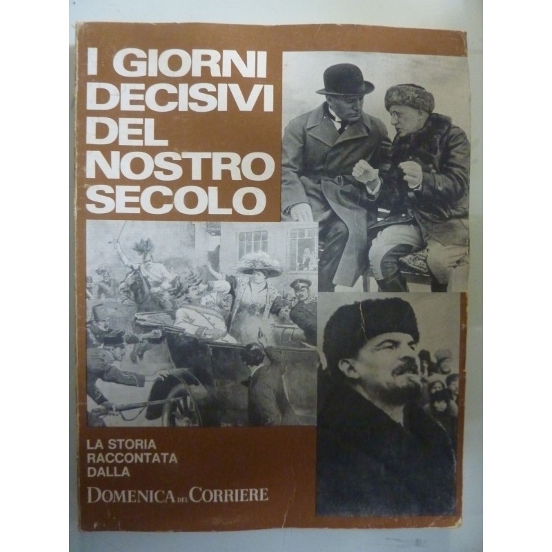 I GIORNI DECISIVI DEL NOSTRO SECOLO La Storia raccontata dalla DOMENICA DEL CORRIERE