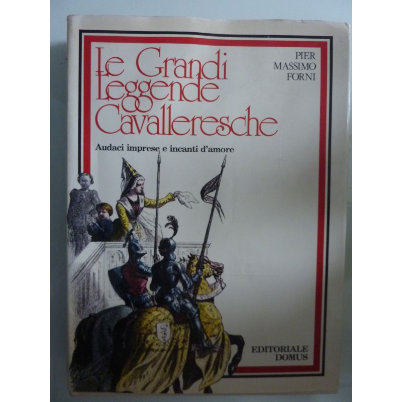 LE GRANDI LEGGENDE CAVALLERESCHE Audaci imprese e incanti d'amore