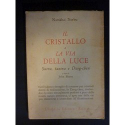 IL CRISTALLO E LA VIA DELLA LUCE Sutra, tantra e Dzong - chen