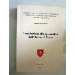 Quaderni di Spiritualità INTRODUZIONE ALLA SPIRITUALITA' DELL'ORDINE DI MALTA