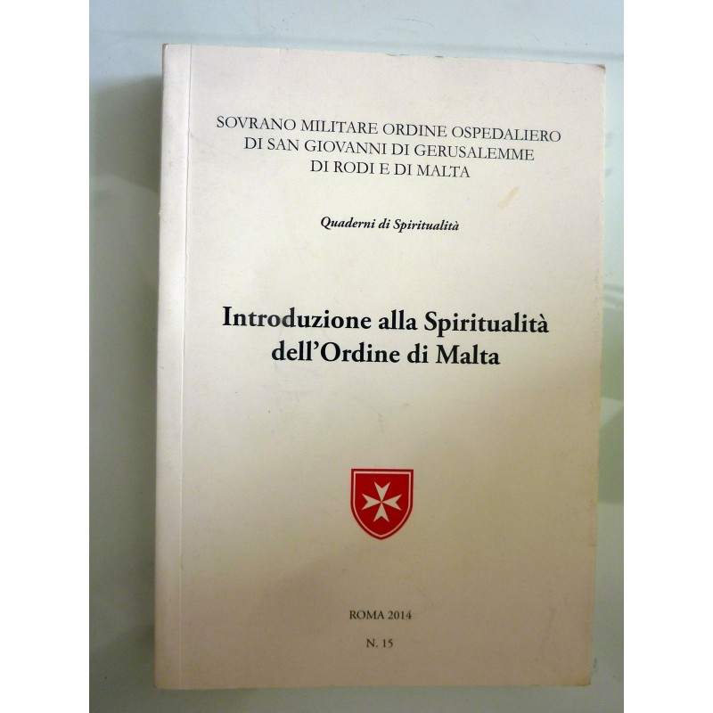 Quaderni di Spiritualità INTRODUZIONE ALLA SPIRITUALITA' DELL'ORDINE DI MALTA