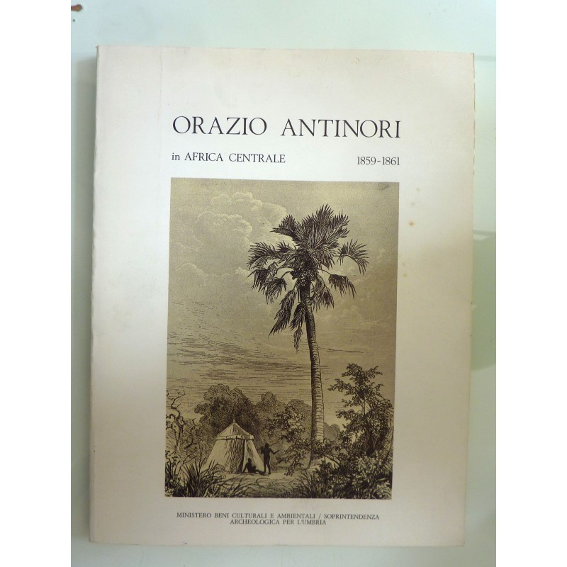 ORAZIO ANTINORI IN AFRICA CENTRALE 1859 - 1861, MATERIALI E DOCUMENTI INEDITI