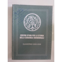 CENTRO STUDI PER LA STORIA DELLA CERAMICA MERIDIONALE QUADERNO 2005 - 2006