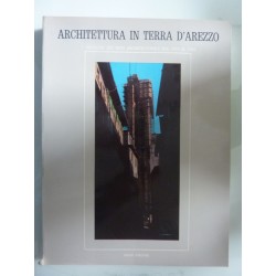 Architettura in terra d'Arezzo, I RESTAURI DEI BENI ARCHITETTONICI DAL 1975 AL 1984, Vol. I AREZZO - VALDICHIANA - VALDARNO