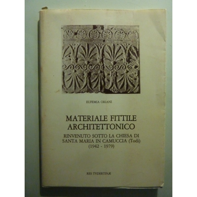 MATERIALE FITTILE ARCHITETTONICO RINVENUTO SOTTO LA CHIESA  DI SANTA MARIA IN CAMUCCIA ( Todi )  ( 1942 - 1979 )