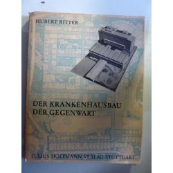 DER KRANKENHAUSBAU DER GEGENTWART im In und  Ausland. Wirtschaft, Organisation, Technik