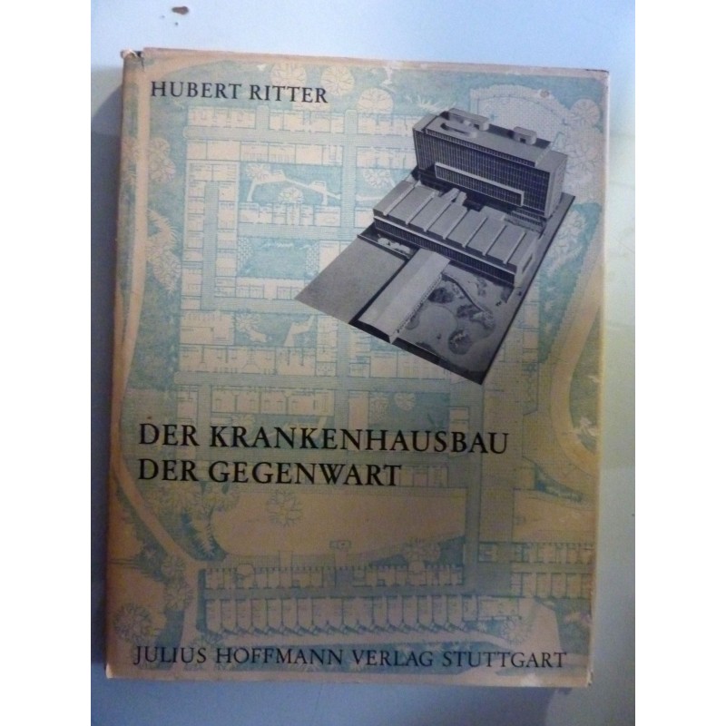 DER KRANKENHAUSBAU DER GEGENTWART im In und  Ausland. Wirtschaft, Organisation, Technik