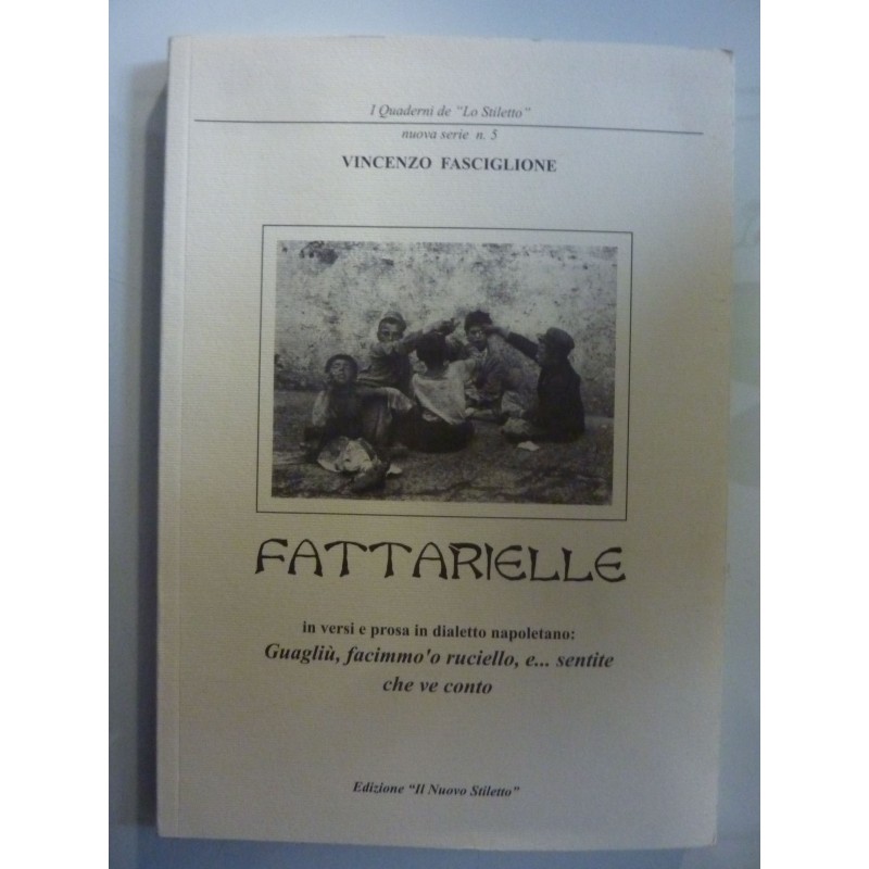 FATTARIELLE in versi e prosa in dialetto napoletano: Guagliù, facimmo 'o ruciello, e ...sentite che ve conto