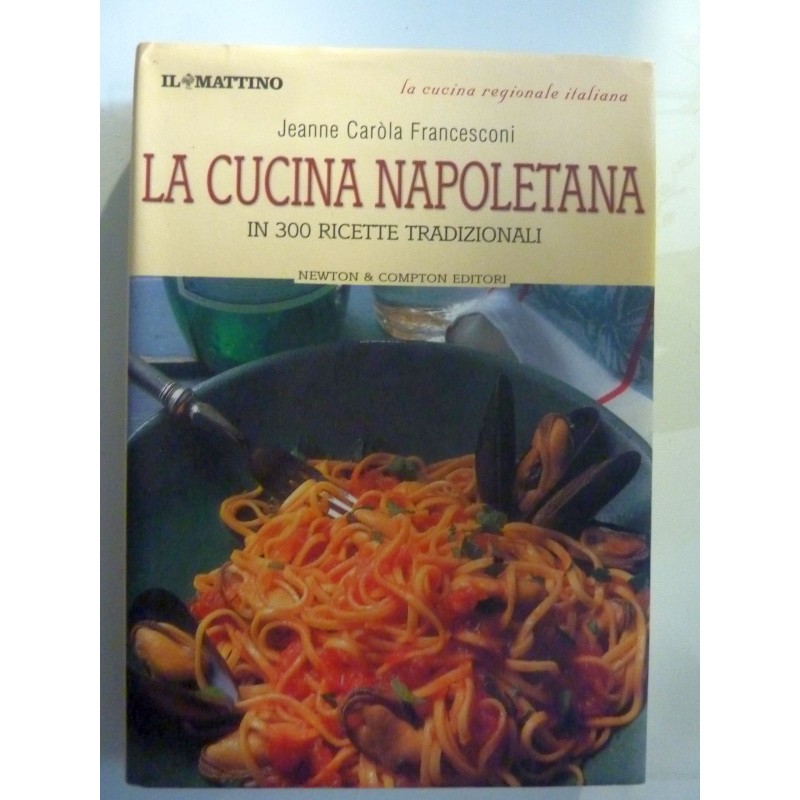 LA CUCINA NAPOLETANA IN 300 RICETTE TRADIZIONALI