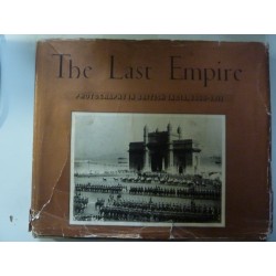THE LAST EMPIRE PHOTOGRAPHY IN BRITISH INDIA, 1865 - 1911 Preface of The Earl Mountbatten of Burma