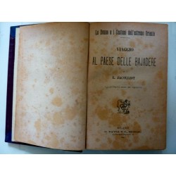 Le Donne e i Costumi dell'estremo Oriente VIAGGIO AL PAESE DELLE BAJADERE DI L. JACOLLIOT ILLUSTRATO CON 32 INCISIONI