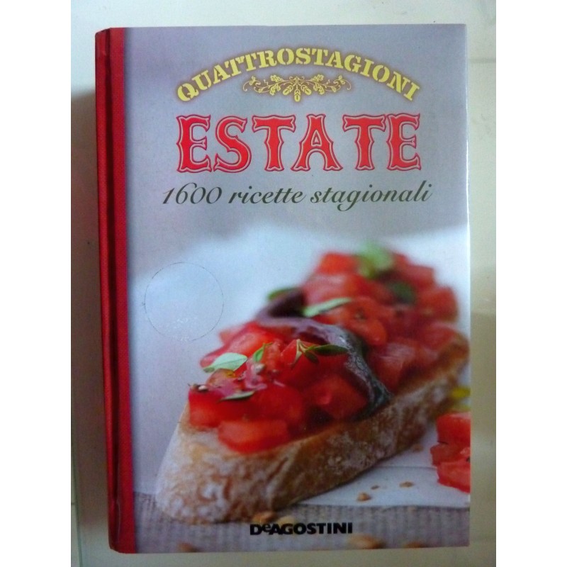 QUATTROSTAGIONI  - ESTATE 1600 ricette stagionali