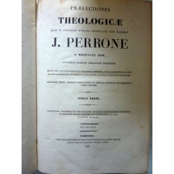 PRAELECTIONES THEOLOGICAE QUAS IN COLLEGIO ROMANO SOCIETATE JESU HABEBAT J. PERRONE,ECC. TOMUS PRIOR